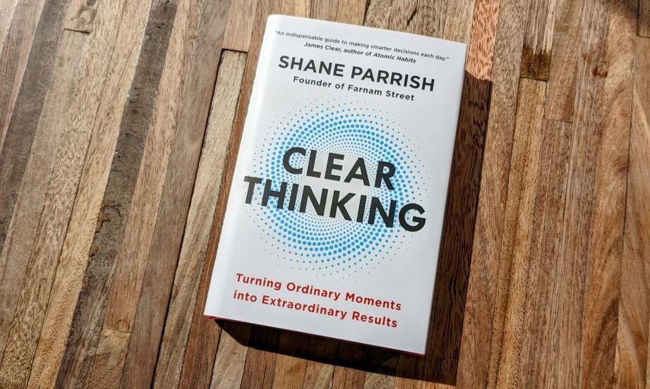 Clear Thinking: Turning Ordinary Moments Into Extraordinary Results